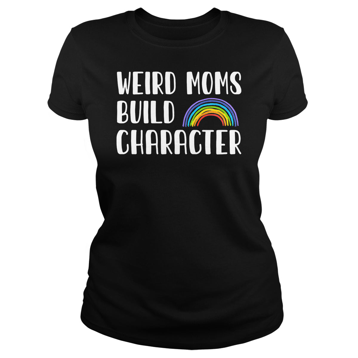 Weird Moms Build Character