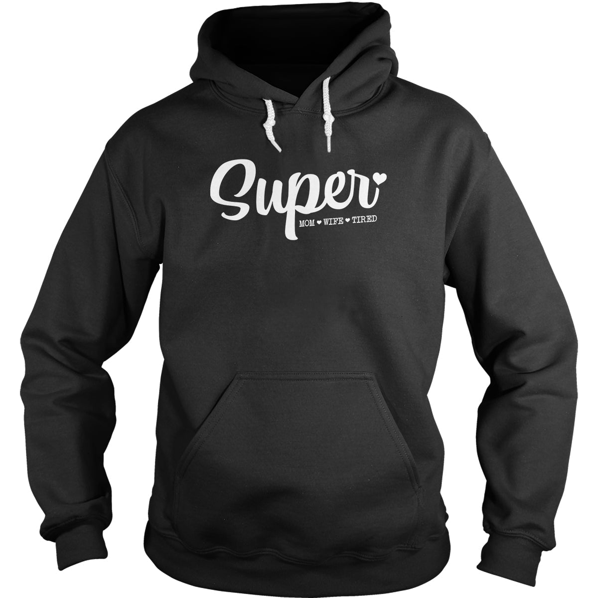 Super Mom, Wife, Tired Hoodie