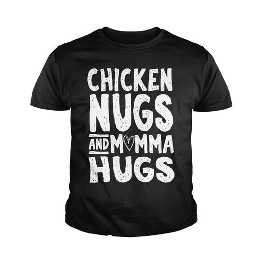 Chicken Nugs and Momma Hugs Kids Shirts