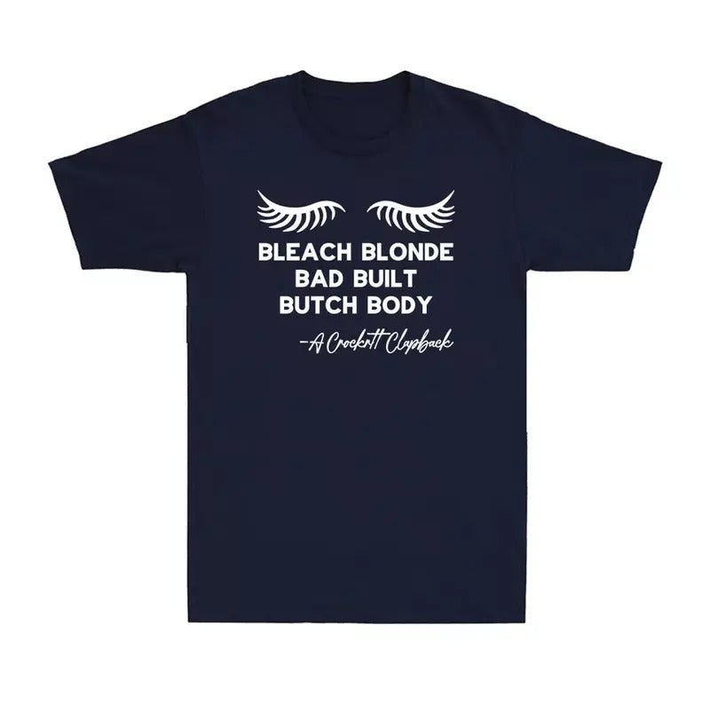 Bleach Blonde Bad Built Butch Body Funny Political Quote Joke Gift Men's T-Shirt Hoodie, Sweatshirt | InkThreadWorks.com
