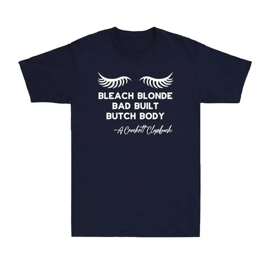 Bleach Blonde Bad Built Butch Body Funny Political Quote Joke Gift Men's T-Shirt Hoodie, Sweatshirt | InkThreadWorks.com