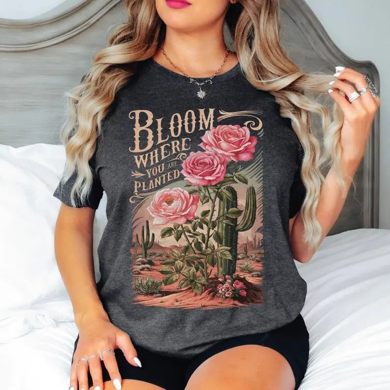 Bloom Where You Are Planted T-Shirt, Top T-shirt Shortsleeve Hoodie, Sweatshirt | InkThreadWorks.com