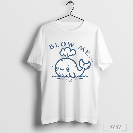Blow Me Whale T Shirt