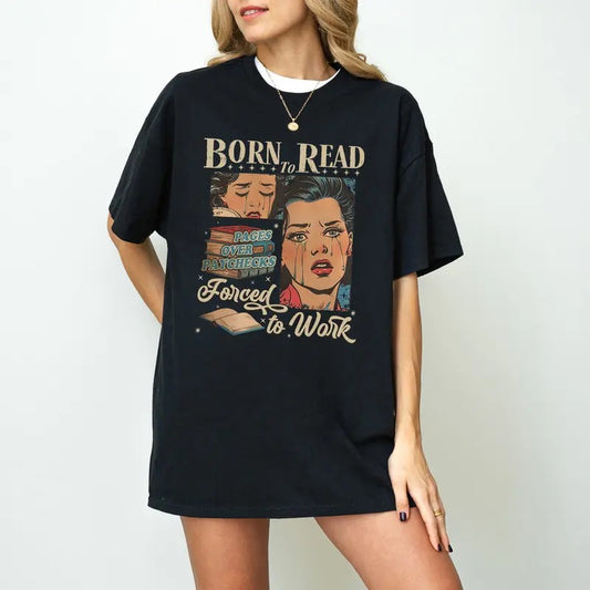 Born To Read Bookish T-Shirt, Born To Read Force To Work Shirt, Funny Reader Book Addict, Reading T-shirt, Bookish Sweatshirt, Dark Romance, Bookworm Gift, Book Lovers Gift