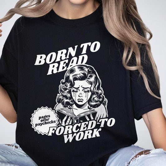 Born To Read Forced To Work Shirt, Book Lover Shirts, Gift For Book Lover, Shirt For Women, Funny Reader Book T-shirt,...