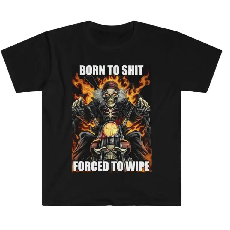 Born to Shit Forced to Wipe Funny Meme T Shirt Hoodie, Sweatshirt | InkThreadWorks.com