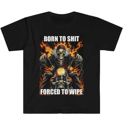 Born to Shit Forced to Wipe Funny Meme T Shirt Hoodie, Sweatshirt | InkThreadWorks.com