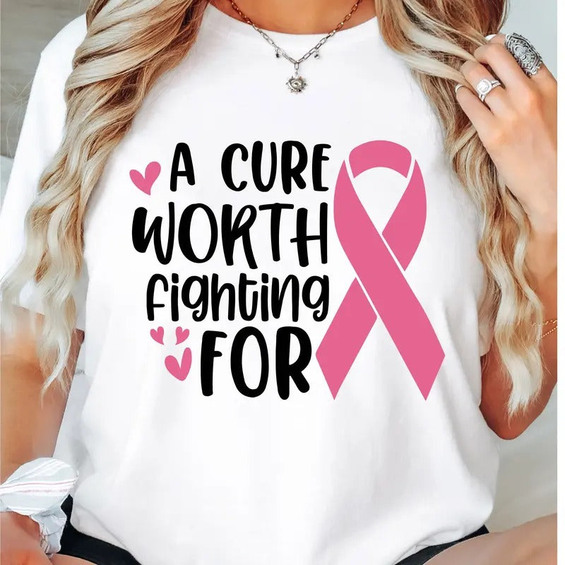 Breast Cancer Awareness T-Shirt, A Cure Worth Fighting For Breast Cancer Shirt, Pink Ribbon Tee, Cancer Support Tee,...