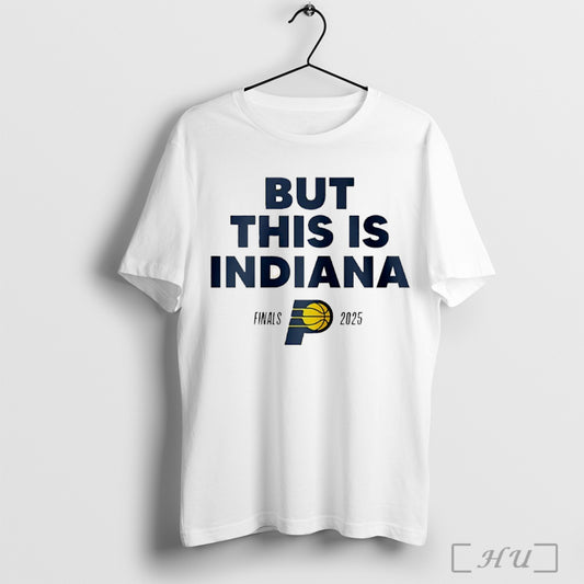 But This Is Indiana Pacers 2025 Nba Finals T Shirt