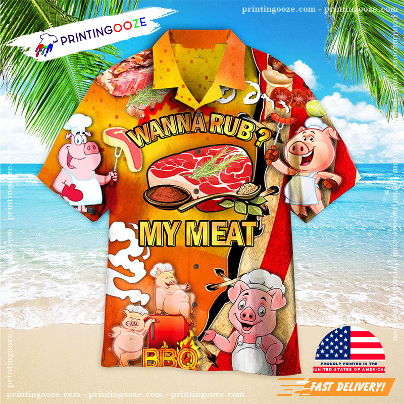 Cute Pig ictures Wanna Rub My Meat Funny Barbecue Aloha Hawaiian Shirts