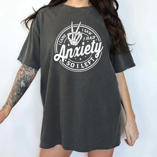 Came I Saw I Had Anxiety So I Left Shirt, Mental Health Tee, Funny Graphic Printed Tee, Anxious Unhinged Shirt, Funny Social Anxiety Unisex Shirt, Comfy Fabric Graphic Tee, Women's Top, Womenswear, Cotton Fabric Relaxed Tee