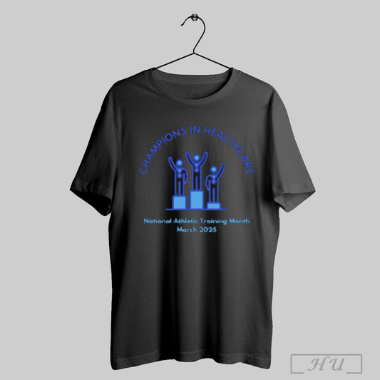 Champions In Healthcare National Athletic Training Month March 2025 T Shirt
