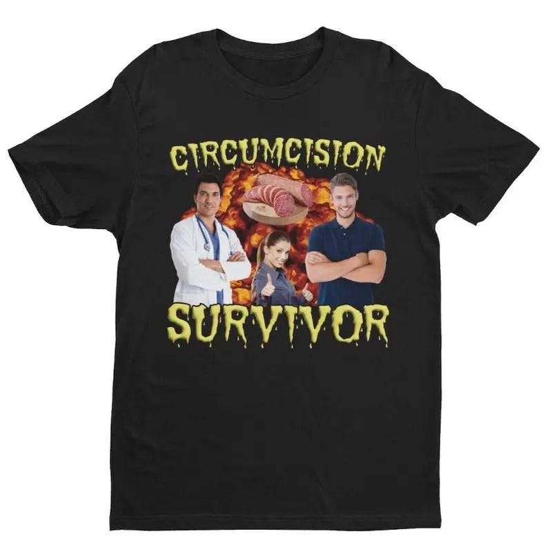 Circumcision Survivor, Weird Shirt, Oddly Specific Shirt, Offensive Shirt, Funny Memes, Trendy Tees, Funny Tee, Gift for...