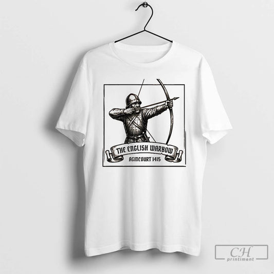 Classic Agincourt 1415 The English Warbow T-Shirts, Hoodie, Sweatshirt | InkThreadWorks.com