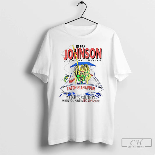 Classic Big Johnson Fishing Rods Catchn Snapper T-Shirts, Hoodie, Sweatshirt | InkThreadWorks.com
