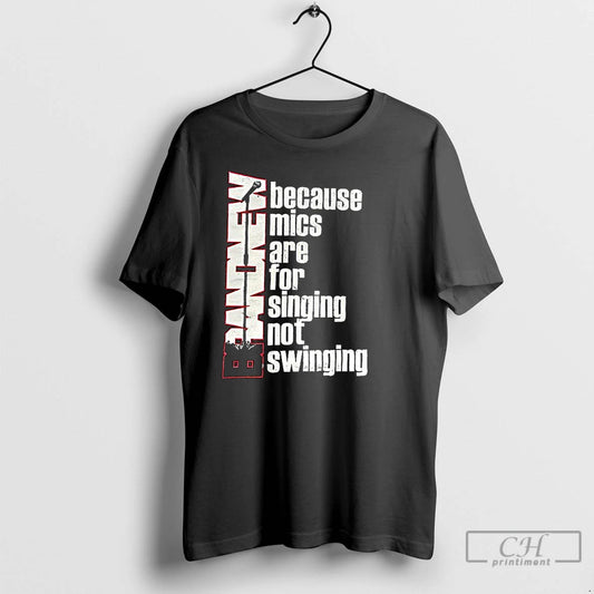 Classic Brand New Because Mics Are For Singing Not Swinging T-Shirts, Hoodie, Sweatshirt | InkThreadWorks.com