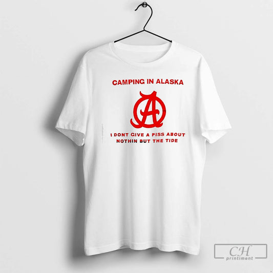 Classic Camping In Alaska Please Be I Dont Give A Piss About Nothin But The T-Shirts, Hoodie, Sweatshirt | InkThreadWorks.com