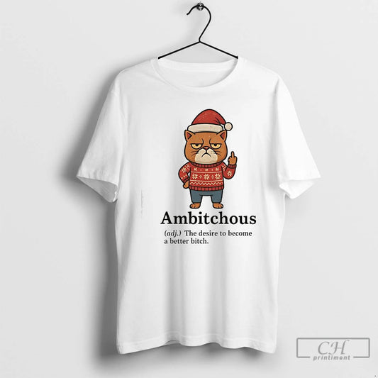 Classic Cat Santa Ambitchous Adj The Desire To Become A Better Bitch T Shirts Sweater Hoodie, Sweatshirt | InkThreadWorks.com
