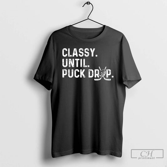 Classic Classy Until Puck Drop Hockey