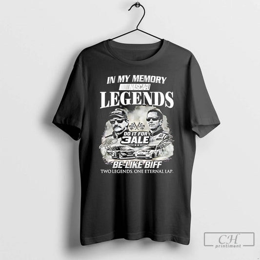 Classic Dale Earnhardt And Biffle Greg In My Memory Nascar Legends Be Like Biff T-Shirts, Hoodie, Sweatshirt
