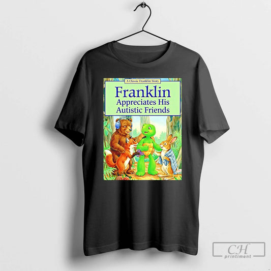 Classic Franklin Appreciates His Autistic Friends T-Shirts, Hoodie, Sweatshirt | InkThreadWorks.com
