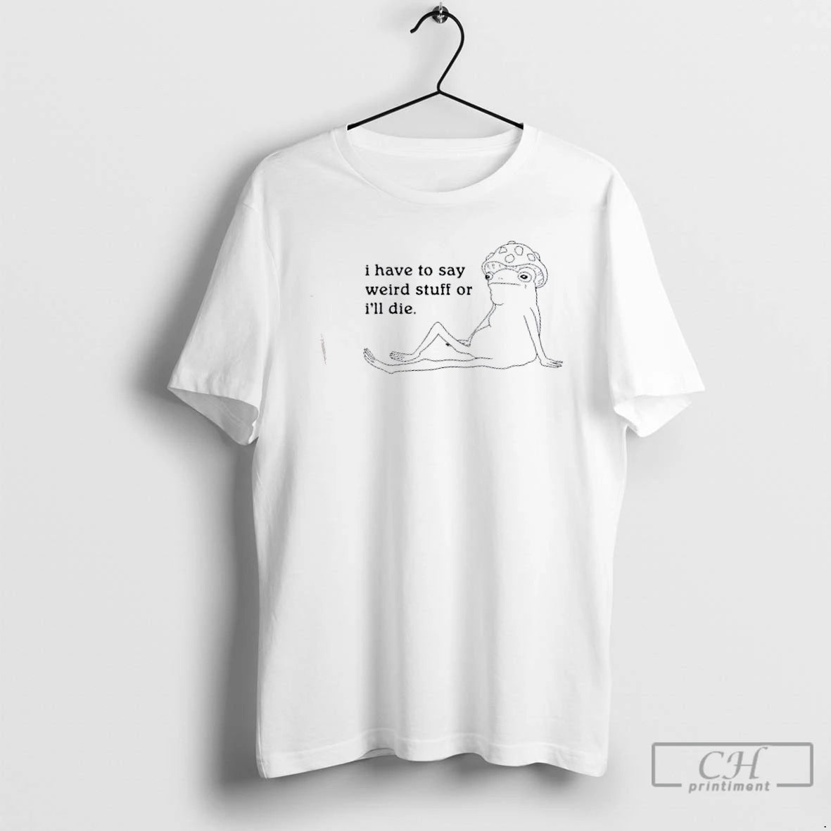 Classic Frog I Have To Say Weird Stuff Or Ill Die T-Shirts, Hoodie, Sweatshirt | InkThreadWorks.com