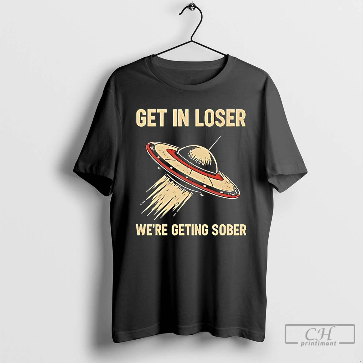Classic Get In Loser Were Geting Sober Ufo T-Shirts, Hoodie, Sweatshirt | InkThreadWorks.com