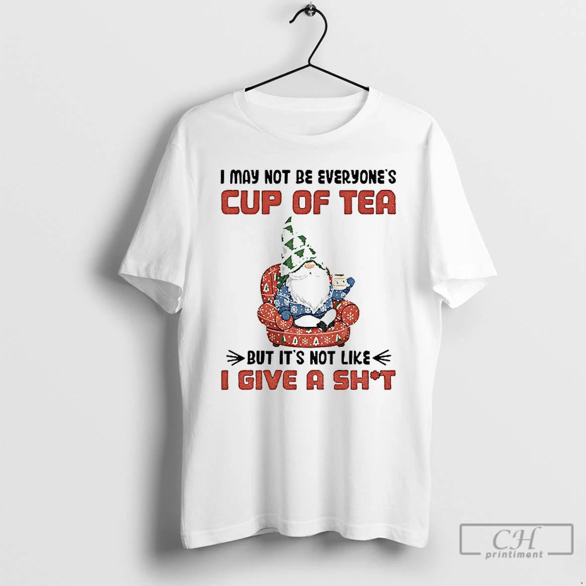 Classic Gnome I May Not Be Everyones Cup Of Tea But Its Not Like T-Shirts, Hoodie, Sweatshirt | InkThreadWorks.com