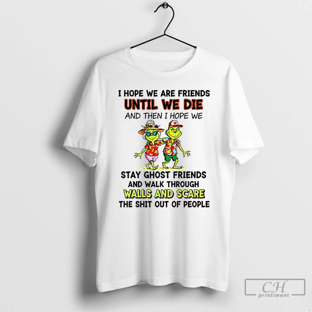 Classic Grinch I Hope We Are Friends Until We Die And Then I Hope We T-Shirts, Hoodie, Sweatshirt | InkThreadWorks.com