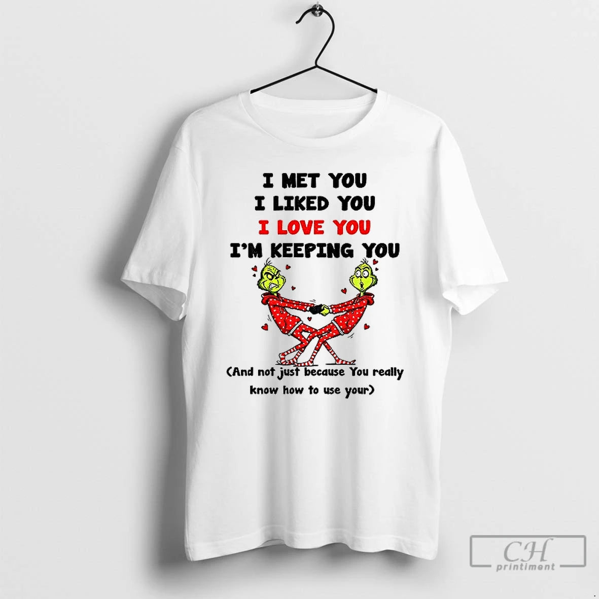 Classic Grinch I Met You I Liked You I Love You Im Keeping You And T-Shirts, Hoodie, Sweatshirt | InkThreadWorks.com