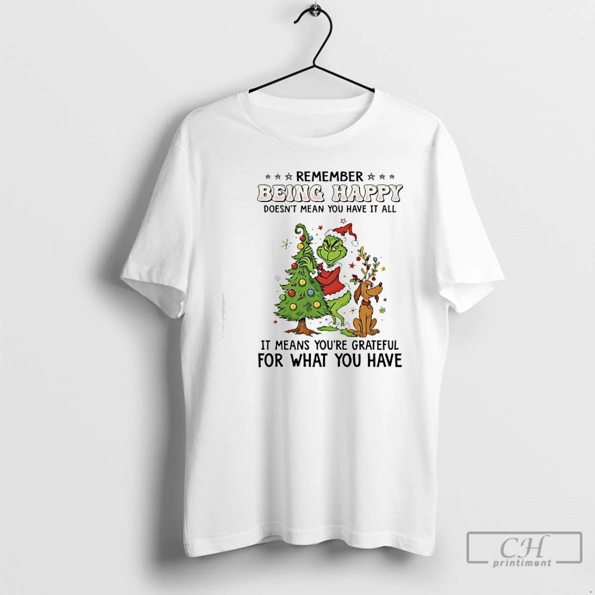 Classic Grinch Max Christmas Remember Being Happy Doesnt Mean You Have It All T Shirts Hoodie, Sweatshirt