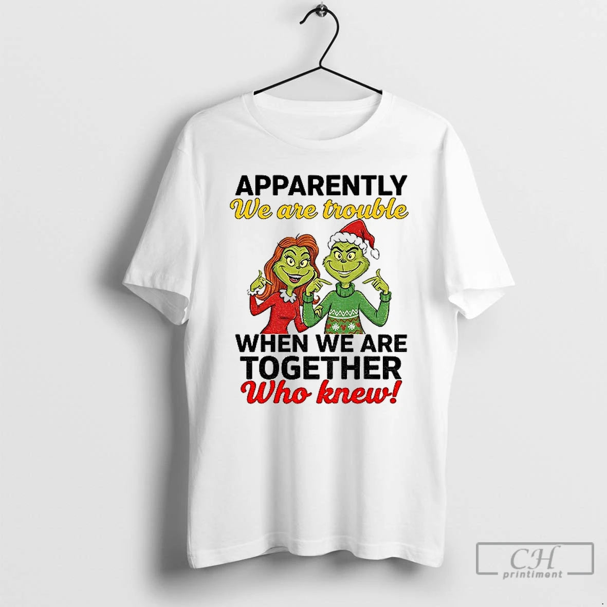 Classic Grinch Santa Apparently We Are Trouble When We Are Trouble When We Are Together T-Shirts, Hoodie, Sweatshirt