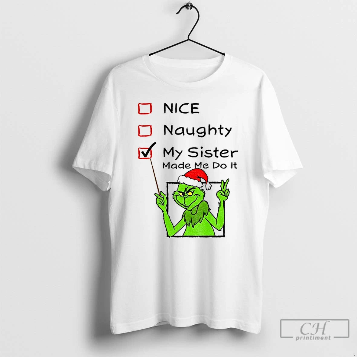 Classic Grinch Santa Hat Nice Naughty My Sister Made Me Do It Christmas T Shirts Hoodie, Sweatshirt | InkThreadWorks.com