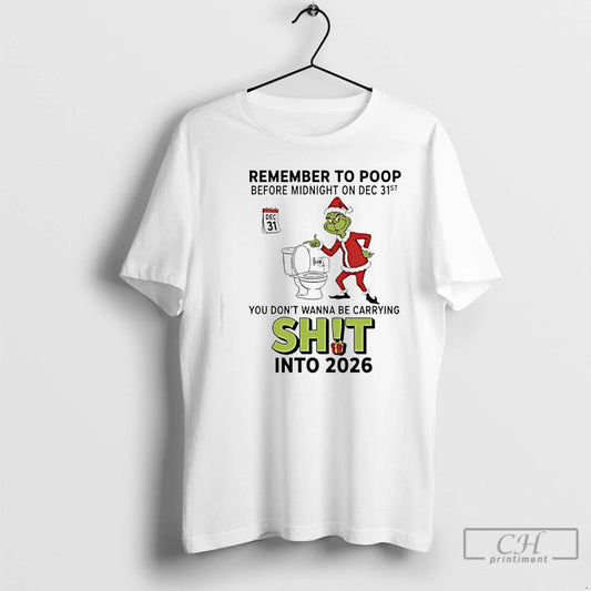 Classic Grinch Remember To Poop Before Midnight On Dec 31st Dec 31 T Shirts Sweater Hoodie, Sweatshirt | InkThreadWorks.com