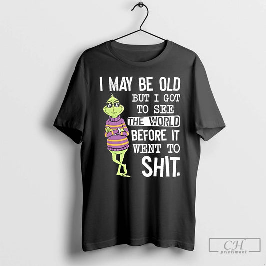 Classic Grinch Wearing Sunglasses I May Be Old But I Got To See The World T-Shirts, Hoodie, Sweatshirt | InkThreadWorks.com