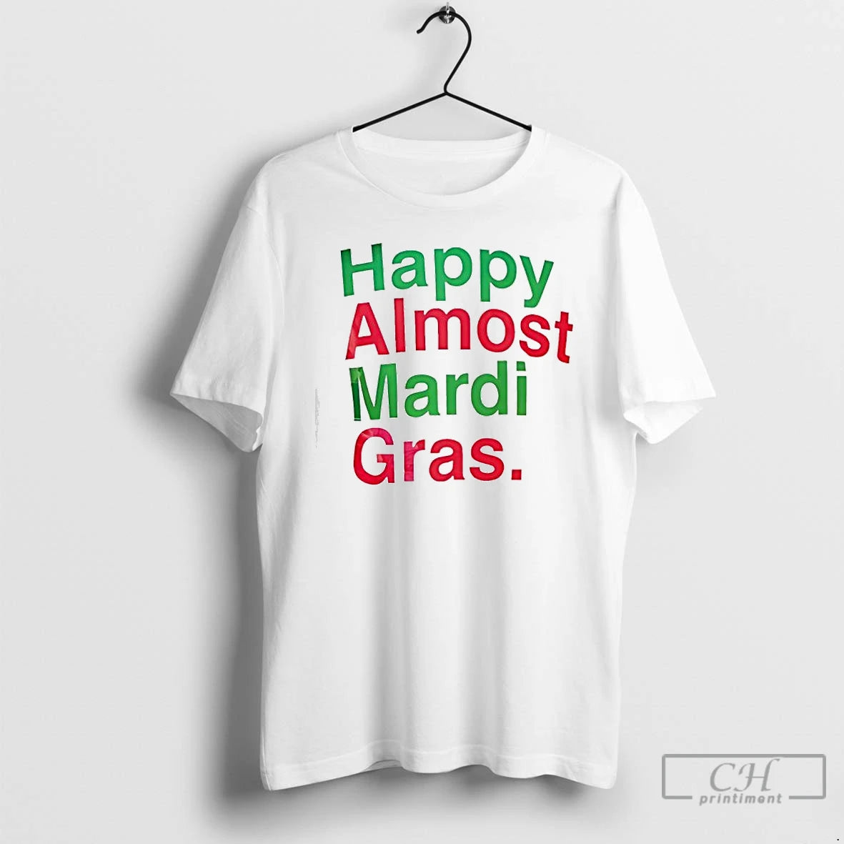 Classic Happy Almost Mardi Gras T-Shirts, Hoodie, Sweatshirt | InkThreadWorks.com