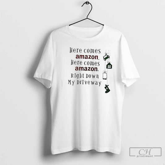 Classic Here Comes Amazon Here Comes Amazon Right Down My Driveway T-Shirts, Hoodie, Sweatshirt | InkThreadWorks.com