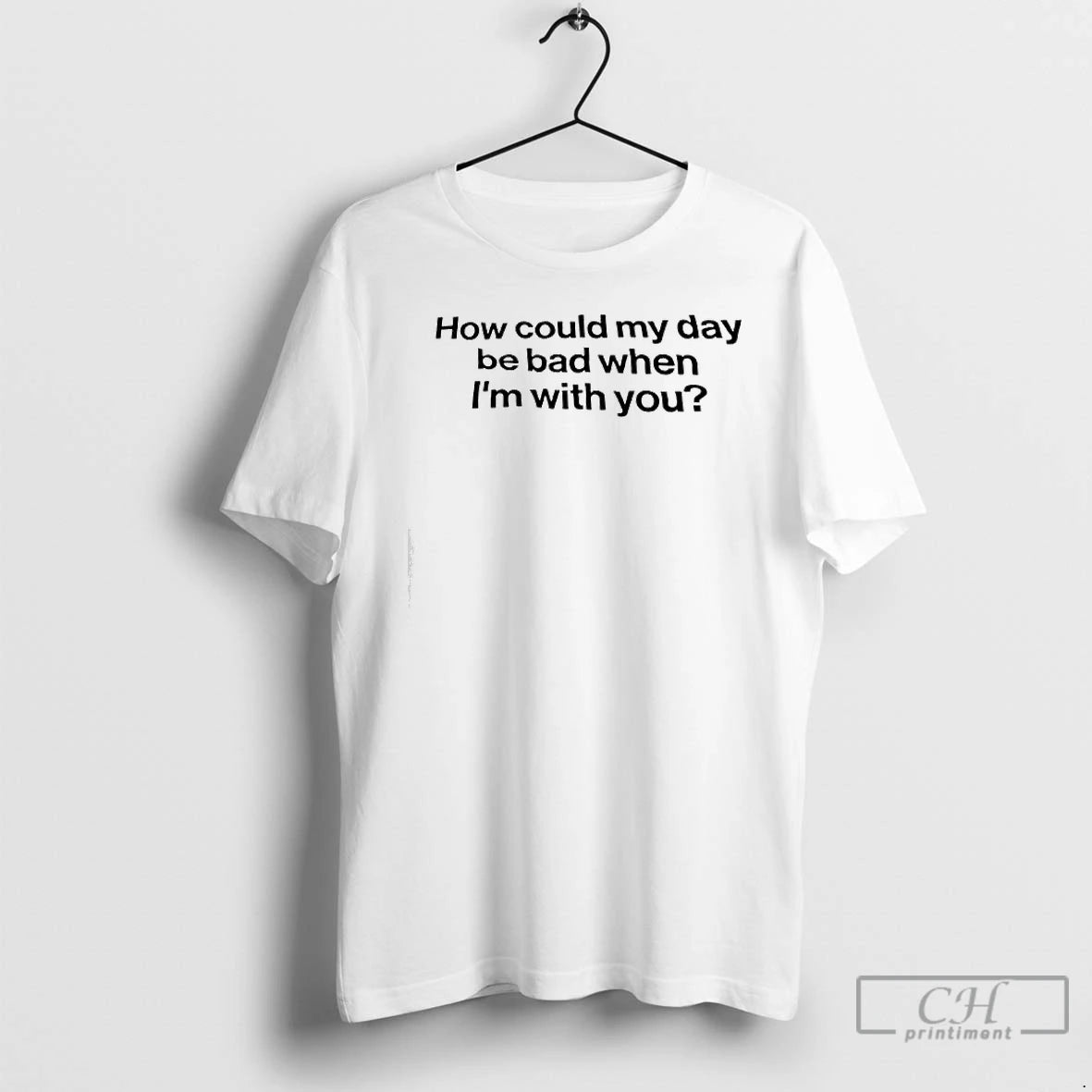 Classic How Could My Day Be Bad When Im With You T-Shirts, Hoodie, Sweatshirt | InkThreadWorks.com