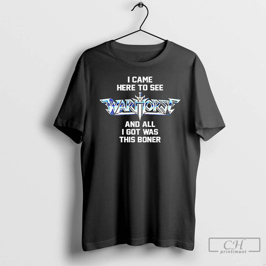 Classic I Came Here To See Warhorse And All I Got Was This T Shirts Hoodie, Sweatshirt | InkThreadWorks.com