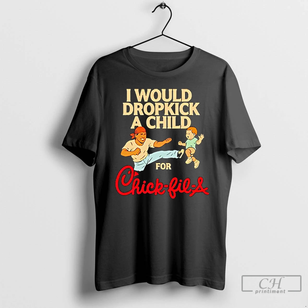 Classic I Would Dropkick A Child For Chick Fil A T-Shirts, Hoodie, Sweatshirt | InkThreadWorks.com