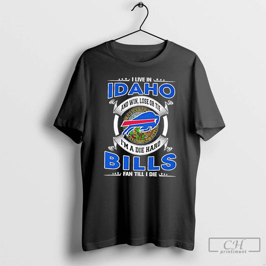 Classic I Live Idaho Win Lose Tie Im Die Hard Buffalo T-Shirts, Hoodie, Sweatshirt