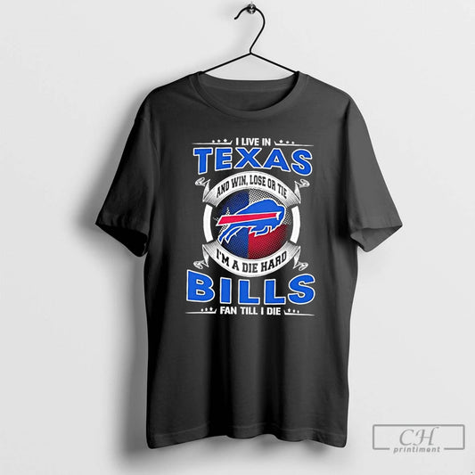 Classic I Live Texas Win Lose Tie Im Die Hard Buffalo T-Shirts, Hoodie, Sweatshirt