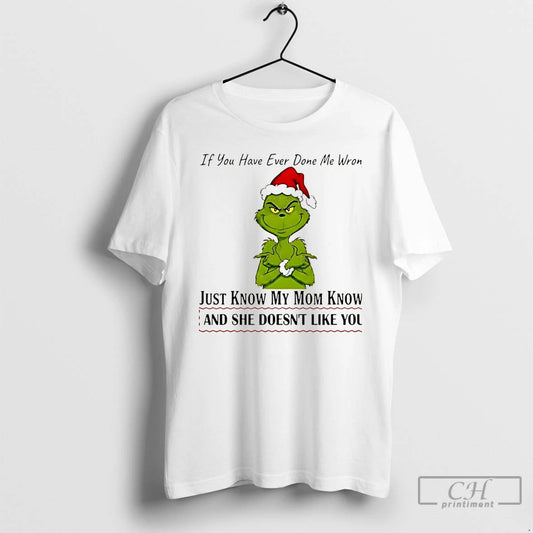 Classic If You Have Ever Done Me Wrong Just Know My Mom Knows And She T-Shirts, Hoodie, Sweatshirt | InkThreadWorks.com