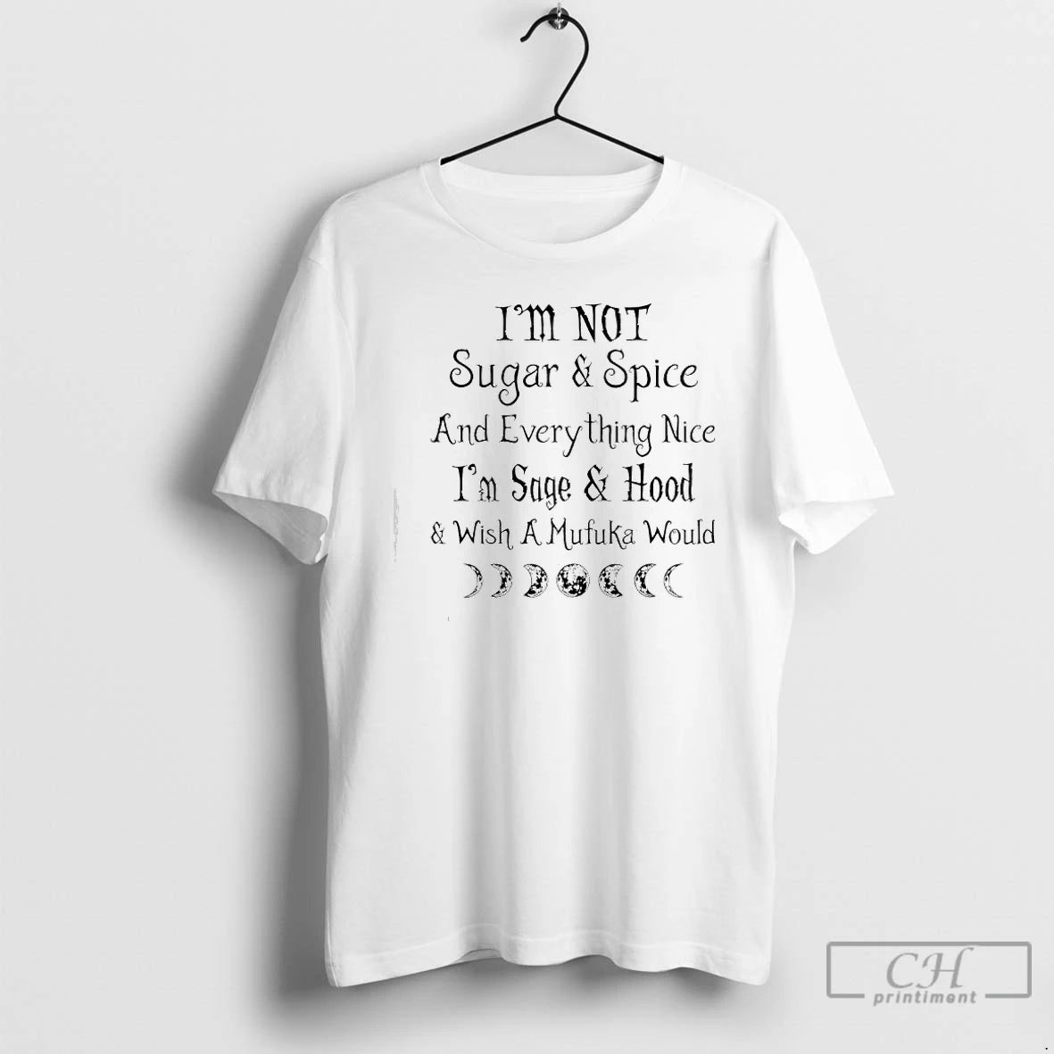 Classic Im Not Sugar Spice And Everything Nice Im Sage Hood Wish A Mufuka Would T-Shirts, Hoodie, Sweatshirt