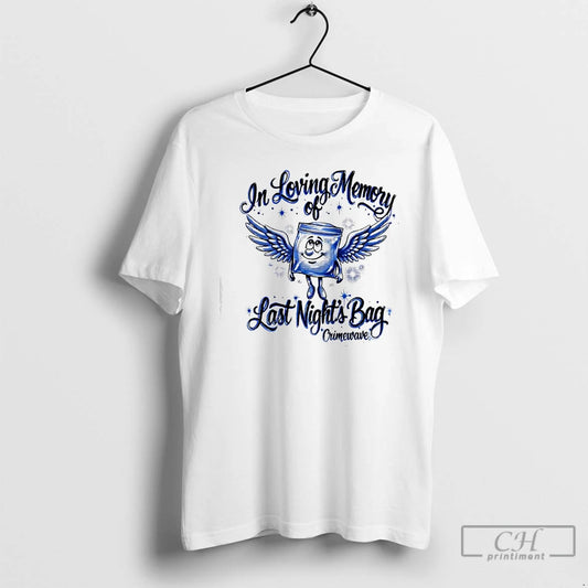 Classic In Loving Memory Of Last Nights Bag Crimewave T-Shirts, Hoodie, Sweatshirt | InkThreadWorks.com