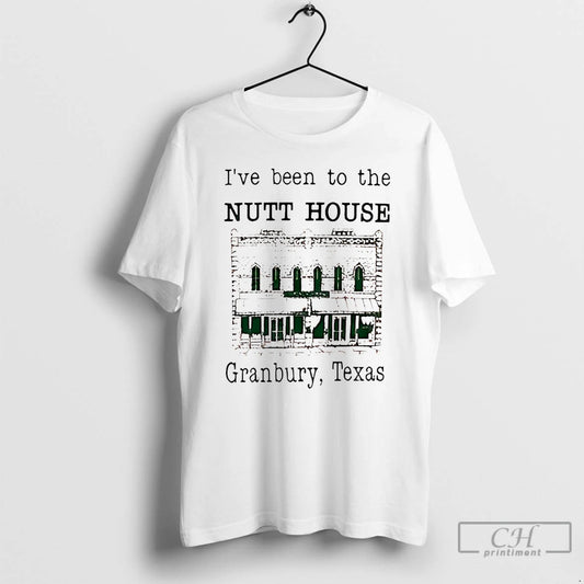 Classic Ive Been To The Nutt House Granbury Texas