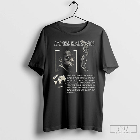 Classic James Baldwin Quote Children Always Ours Protest Free Palestine Gaza T-Shirts, Hoodie, Sweatshirt