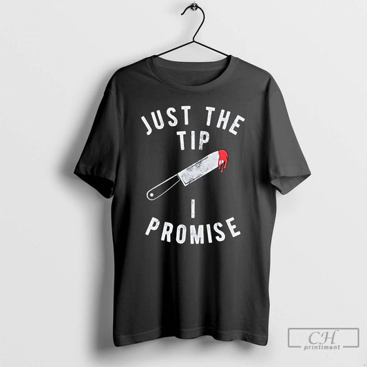 Classic Just The Tip I Promise Halloween Killer Graphic T-Shirts, Hoodie, Sweatshirt | InkThreadWorks.com
