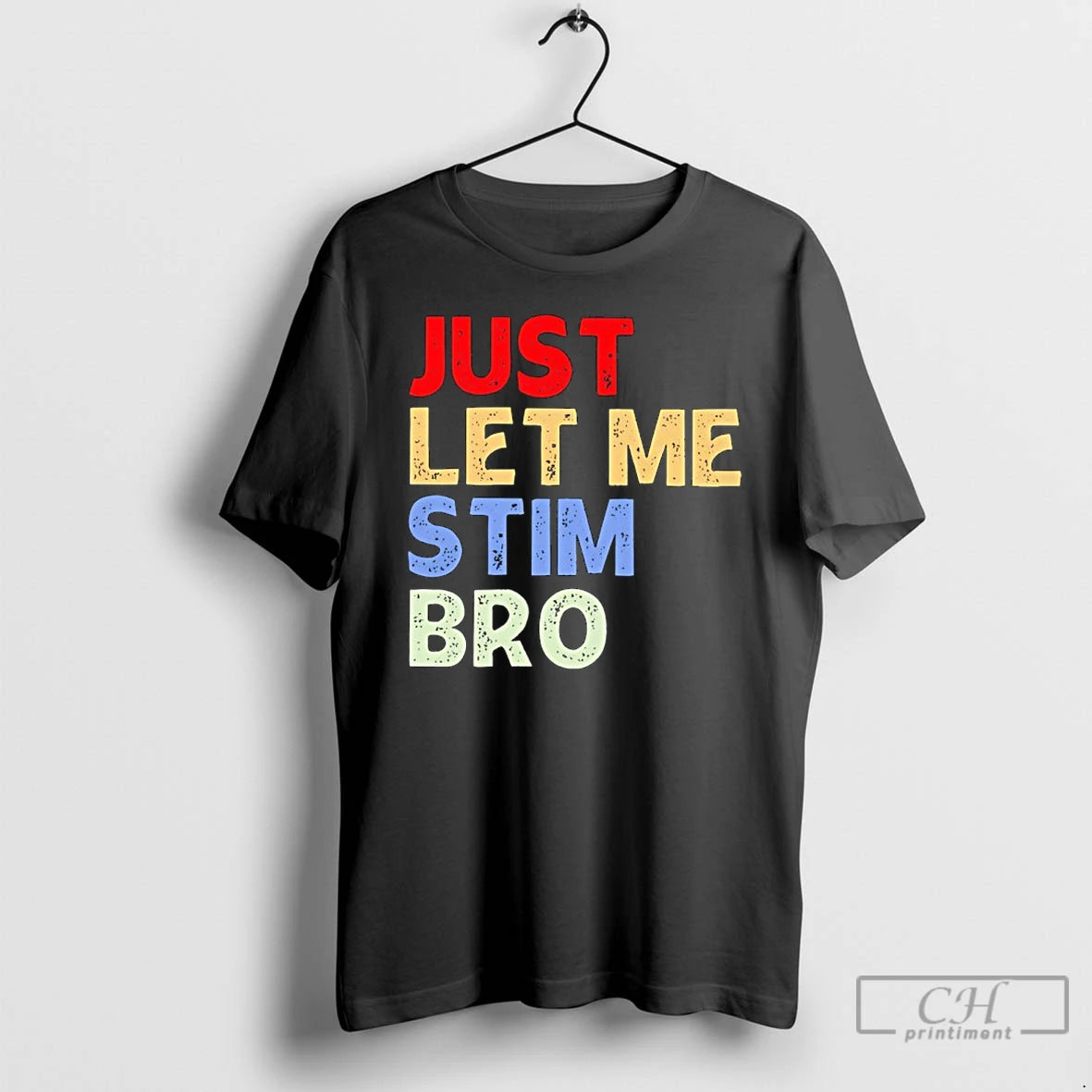 Classic Just Let Me Stim Bro
