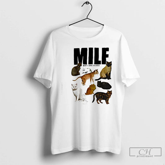 Classic Milf Man I Love Felines Cat T-Shirts, Hoodie, Sweatshirt | InkThreadWorks.com